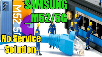 SAMSUNG M52/5G NO SERVICE SOLUTION|samsung m52/5g no network solution|samsung m52 no network problem