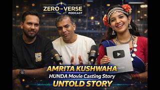 HUNDA Movie Casting Story | Amrita Kushwaha Podcast | ZEROVERSE PODCAST