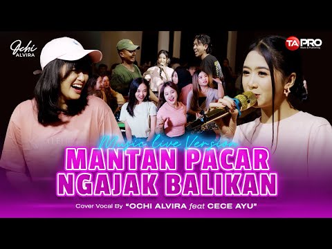 Ochi Alvira ❌Cece Ayu - Mantan Pacar Ngajak Balikan  #katanyayangdisanakurangbesar