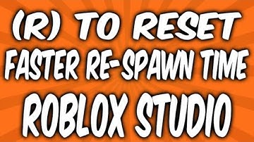 [READ DESCRIPTION] How to Make a  (R) to Reset and faster Re-spawn time In Roblox Studio