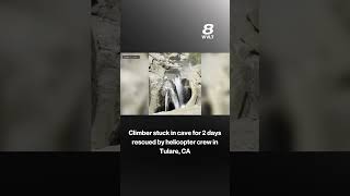 Climber stuck in cave for 2 days rescued by helicopter crew in Tulare, CA