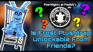 Can You Unlock Frost Plushtrap From Friends In FNaF AR: Special Delivery?!?!