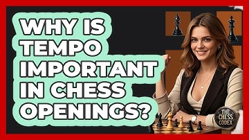 Why Is Tempo Important In Chess Openings?