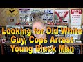 Looking for Old White Guy, Cops Arrest Young Black Man