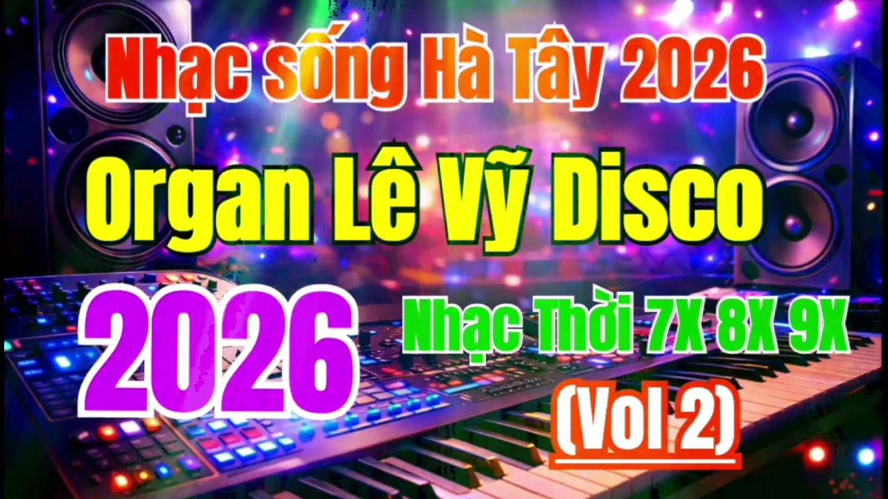 NHẠC SỐNG HÀ TÂY 2026 | 🎹 Organ Lê Vỹ 2026 – Liên Khúc 7X 8X 9X Nhạc Sống Nghe Là Mê (Vol 2)