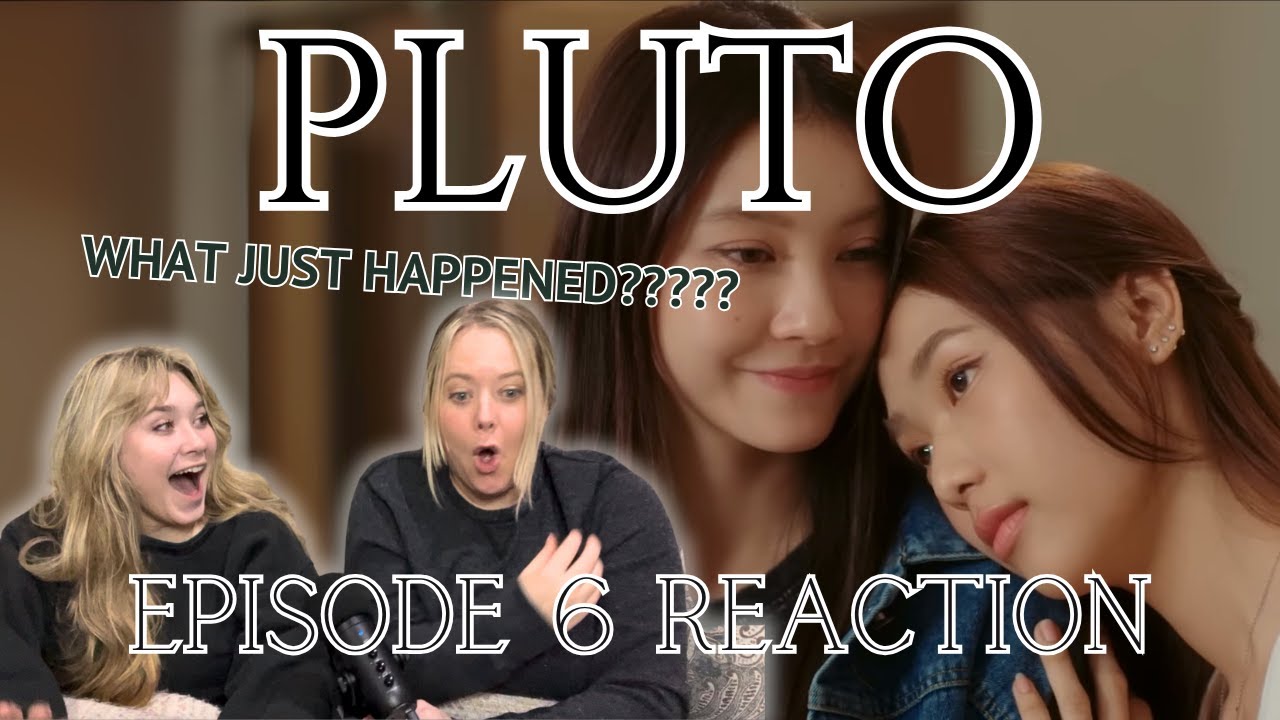 REACTION to EP 6 of the Thai GL - Pluto นิทาน ดวงดาว ความรัก (with Kristen and Abby) #namtanfilm