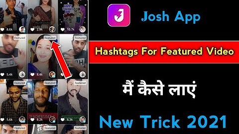 How to get Hashtags For Featured Video kaise laye |Josh App par Featured mai apne Video kaise laye |