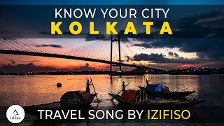 Know your city -Kolkata | Kolkata Theme Song | Izifiso - Kolkata