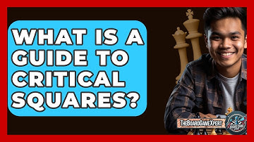 What Is A Guide To Critical Squares? - The Board Game Xpert