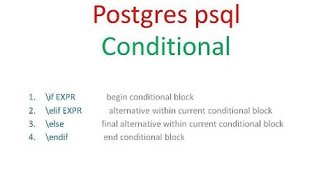 PostgreSQL psql - Conditional (PART 8 of 12)