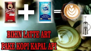 Latte Art Pake Kopi Kapal api   SUSU kental manis