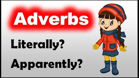 Learn English - Adverbs - LITERALLY, APPARENTLY (English Grammar)