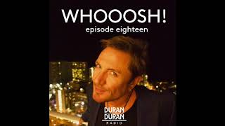 Whooosh! On Duran Duran Radio With Simon Le Bon & Katy - Episode 18!