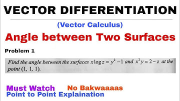 5. Angle between Two Surfaces | Concept & Problem 1 | Vector Calculus | Very Important Problem