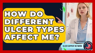 How Do Different Ulcer Types Affect Me? - Ulcer Support Network