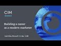 Building a career as a modern marketer  cim key insights webinar