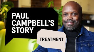 My treatment journey, Paul’s story