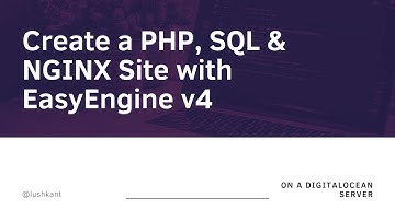 Creating a PHP, NGINX & SQL Site with EasyEngine v4 on a DigitalOcean Server