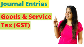 Journal Entry on Goods and Service Tax | Journal Entries GST | Class 11 Accounts