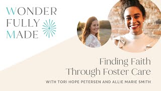 Finding Faith Through Foster Care — Tori Hope Petersen and Allie Marie Smith | Wonderfully Made®