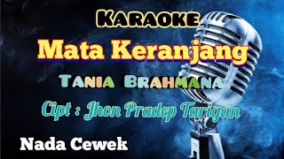 MATA KERANJANG | TANIA BRAHMANA | KARAOKE LAGU KARO | NADA CEWEK