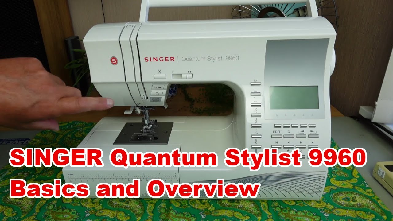 Highlights of the SINGER® Quantum Stylist™ 9960 Sewing Machine 