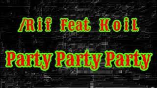 /Rif feat KoiL - Party Party Party ( Karaoke Kita ) musik tanpa vokal
