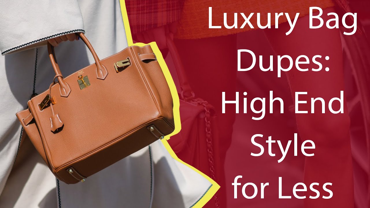 Luxury Bag Dupes: High End Style for Less - YouTube