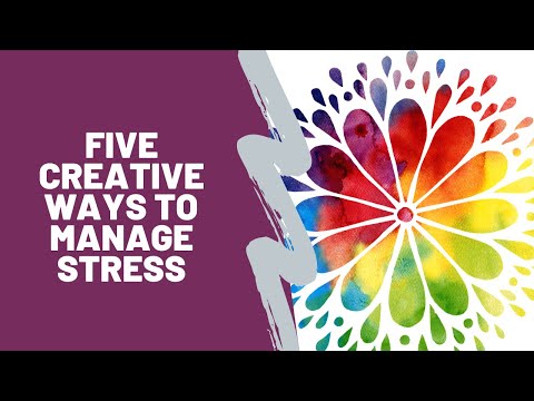 Five Creative Ways To Manage Stress