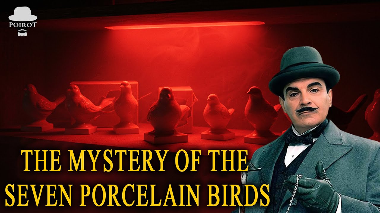 Hercule Poirot & The Mystery of the Seven Porcelain Birds