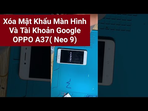 Video OPPO A37 ( Neo 9) xoá mật khẩu màn hình và xoá tài... - youtube
