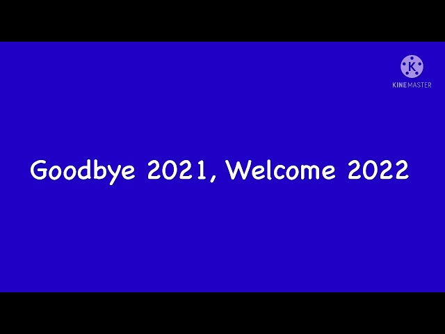 (FIRST VIDEO IN JANUARY 2022) Goodbye 2021, Welcome 2022 class=