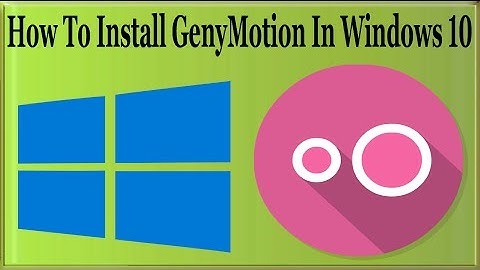 How To Install GenyMotion In Windows 10/7/8 To Play Android Games On Windows PC?