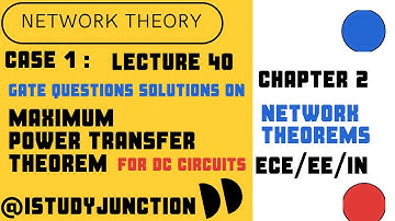 network theory for gate L40 gate problems solution on maximum power transfer theorem for dc circuits