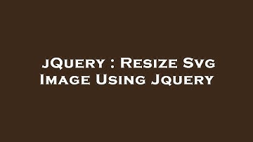 jQuery : Resize Svg Image Using Jquery