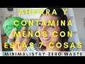 🌍MINIMALISMO - AHORRA MÁS Y CONTAMINA MENOS - 7 COSAS.