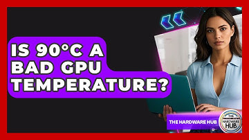 Is 90°C A Bad GPU Temperature? - The Hardware Hub