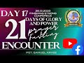 21 days of glory  power  day 17 prayer and fasting encounter  ps samuel aryee