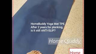 HomeBuddy Yoga Mat TPE. After 2 years for planking, is it still ANTI-SLIP?