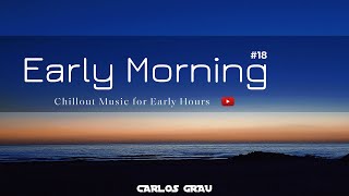 Ibiza Chill Out Classics | Early Morning Sessions #18 | Carlos Grau