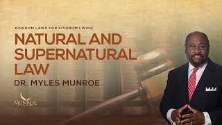 Natural and Supernatural Law | Dr. Myles Munroe