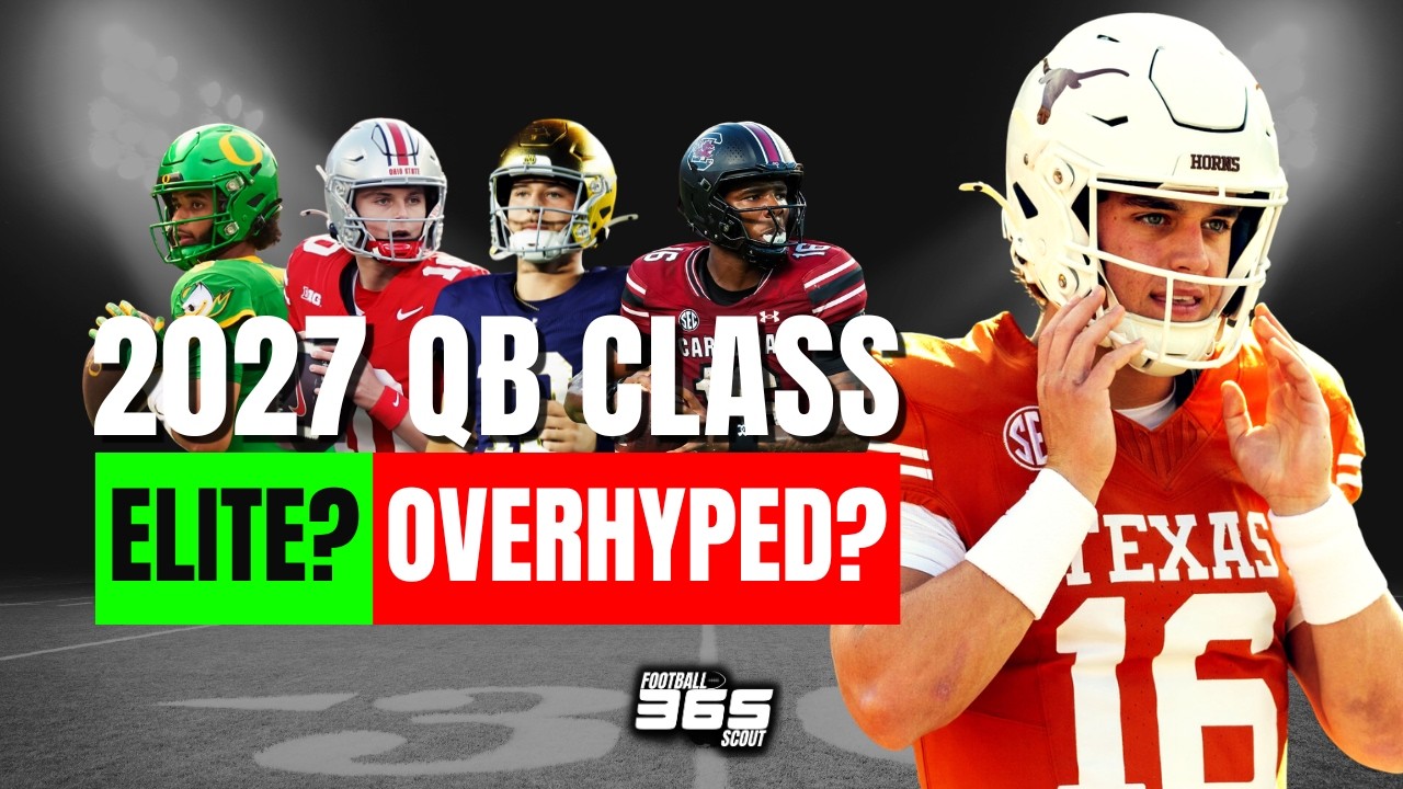 2027 NFL Draft QB Class: Elite or Completely Overhyped?