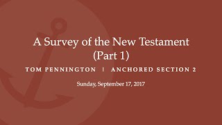 A Survey of the New Testament (Part 1) - Selected Scriptures - Tom Pennington