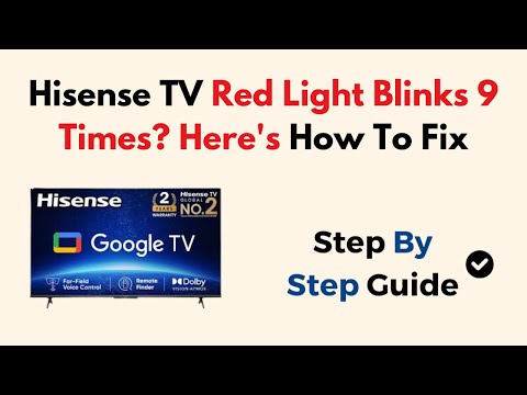 Hisense TV Red Light Blinks 9 Times: Quick Fix Guide