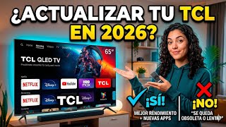 “¿Debo actualizar mi Smart TV TCL en 2026?”