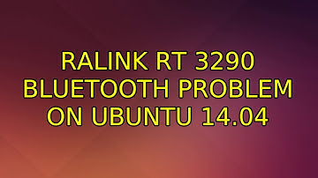 Ubuntu: Ralink RT 3290 Bluetooth Problem on Ubuntu 14.04 (3 Solutions!!)
