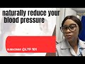 High Blood Pressure Explained : Naturally reduce your high blood pressure