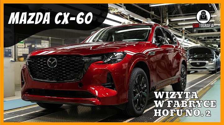 Nowa MAZDA CX-60 - Tak wygląda PRODUKCJA w japońskiej fabryce Hofu No.2 | Cartografia