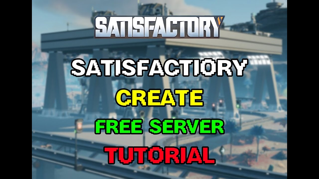 How To Setup Free Satisfactory Server Tutorial - YouTube