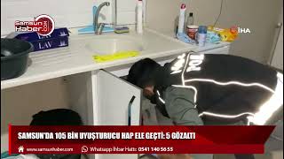 Samsunda 105 Bin Uyuşturucu Hap Ele Geçti 5 Gözaltı